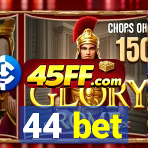 44 bet